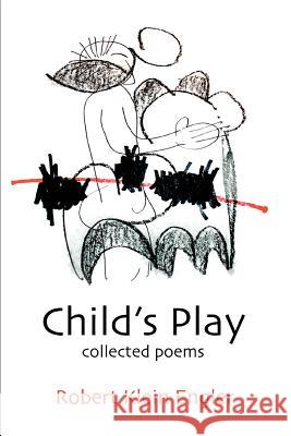 Child's Play: Collected Poems Engler, Robert Klein 9780595320981 iUniverse - książka