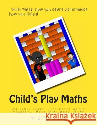 Child's Play Maths: Teaching and learning Maths through play. Ages 3 - 7+ (UK Spelling). Rowlands, P. S. 9781489565846 Createspace - książka