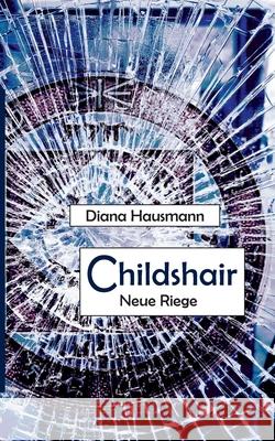 Childshair - Neue Riege Diana Hausmann 9783751935241 Books on Demand - książka