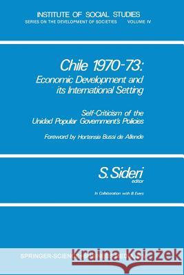 Chile 1970-73: Economic Development and Its International Setting: Self-Criticism of the Unidad Popular Government's Policies Sideri, Sandro Antonio Rosario 9789401182331 Springer - książka