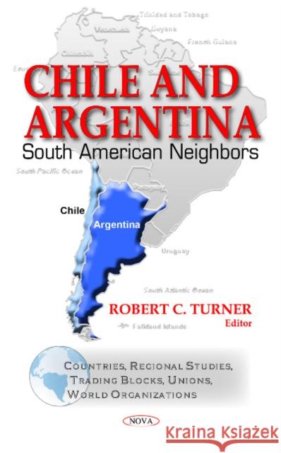 Chile & Argentina: South American Neighbors Robert C Turner 9781617288814 Nova Science Publishers Inc - książka
