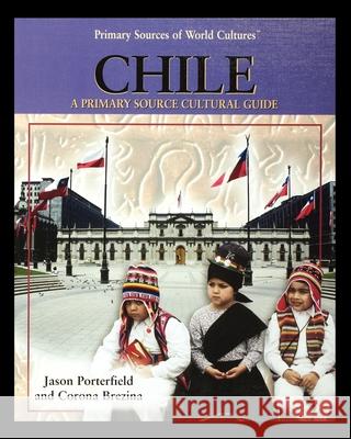 Chile: A Primary Source Cultural Guide Jason Porterfield 9781435890626 PowerPlus Books - książka