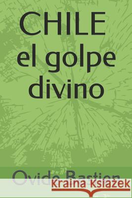 CHILE el golpe divino Bastien, Ovide 9781520708126 Independently Published - książka