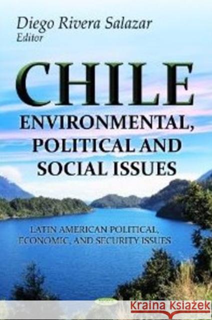 Chile: Environmental, Political & Social Issues Diego Rivera Salazar 9781622571840 Nova Science Publishers Inc - książka