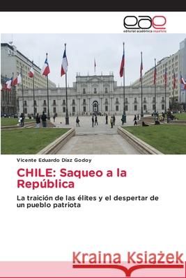 CHILE: Saqueo a la República DÍAZ GODOY, VICENTE EDUARDO 9786209070198 Editorial Académica Española - książka