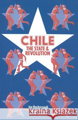 Chile: The State and Revolution Ian Roxborough, Philip O''Brien, Jacqueline Roddick 9780333195086 Palgrave Macmillan - książka