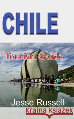 Chile: Tourism Guide Jesse Russell 9781709191404 Independently Published - książka