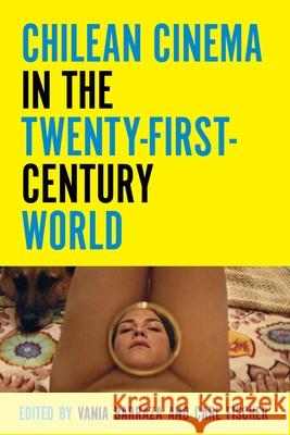 Chilean Cinema in the Twenty-First-Century World Carl Fischer Vania Barraza Mar 9780814346822 Wayne State University Press - książka