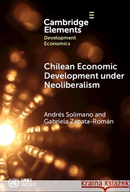 Chilean Economic Development under Neoliberalism Gabriela (Universidad Central de Chile) Zapata-Roman 9781009477345 Cambridge University Press - książka