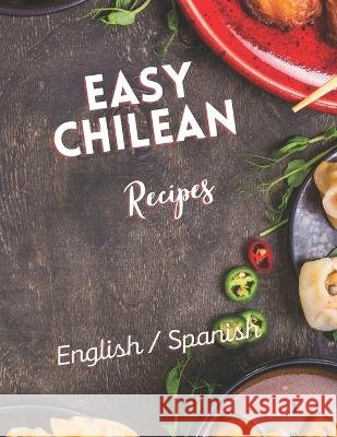 Chilean illustrated recipes: Travel through chile and its flavors Camila Segura   9798394293382 Independently Published - książka
