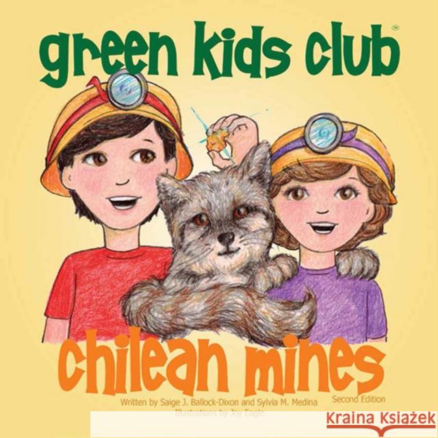Chilean Mines - Second Edition Saige J. Ballock-Dixon Sylvia M. Medina Joy Eagle 9781939871343 Green Kids Club, Inc. - książka