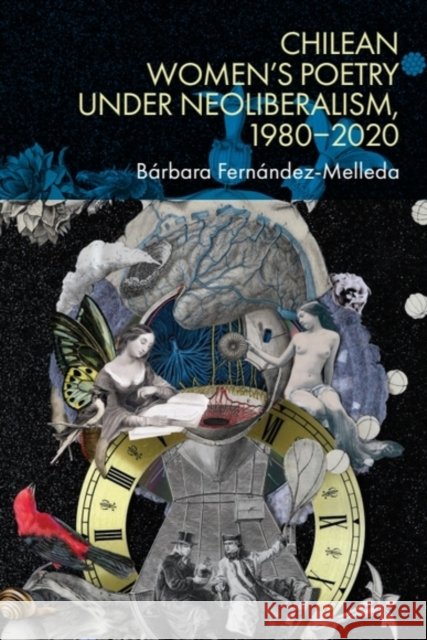 Chilean Women’s Poetry under Neoliberalism, 1980–2020 Barbara (Assistant Professor in Latin American Studies, University of Hong Kong) Fernandez-Melleda 9781399541497 Edinburgh University Press - książka