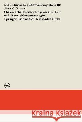 Chilenische Entwicklungswirklichkeit Und Entwicklungsstrategie Jorn Carsten Fitter 9783663004622 Vs Verlag Fur Sozialwissenschaften - książka