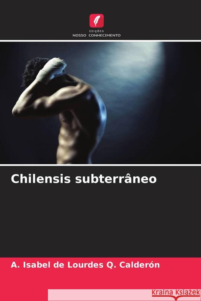 Chilensis subterrâneo Q. Calderón, A. Isabel de Lourdes 9786206426837 Edições Nosso Conhecimento - książka