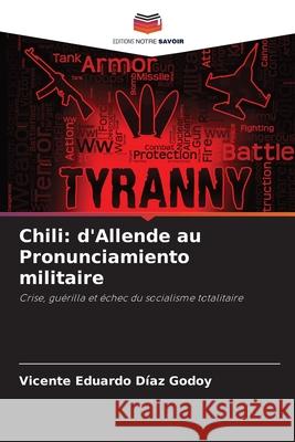Chili: d'Allende au Pronunciamiento militaire DÍAZ GODOY, VICENTE EDUARDO 9786209112843 Editions Notre Savoir - książka
