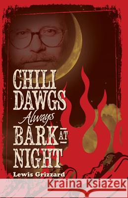 Chili Dawgs Always Bark at Night Lewis Grizzard 9781588383037 NewSouth - książka