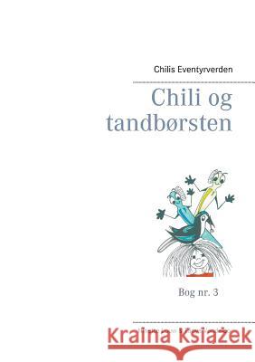 Chili og tandbørsten: Chilis Eventyrverden Louw, Ninette 9788743000365 Books on Demand - książka