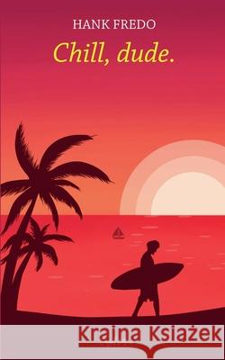 Chill, Dude. Hank Fredo 9798227085023 Seagull Editions - książka