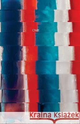Chill!: Red, White & Blue Mary Hirose 9781720615996 Createspace Independent Publishing Platform - książka