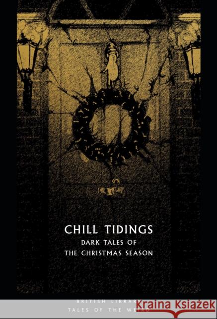 Chill Tidings: Dark Tales of the Christmas Season Tanya Kirk 9780712353236 British Library Publishing - książka