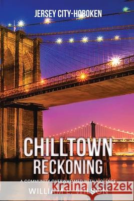Chill town Reckoning: A Community Over-Wheel With Violence William E. Wilson 9781088167731 Paramount Book Publishers - książka