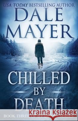 Chilled by Death Dale Mayer 9781988315850 Valley Publishing Ltd. - książka