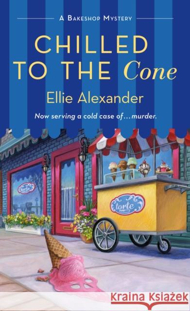 Chilled to the Cone: A Bakeshop Mystery Alexander, Ellie 9781250214386 St. Martin's Press - książka