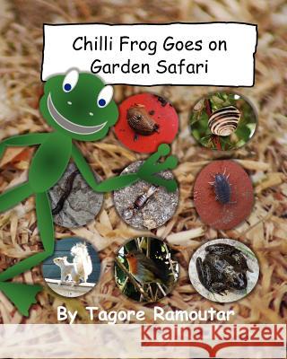 Chilli Frog Goes on Garden Safari Tagore Ramoutar 9781907837319 Longshot Ventures, Limited - książka