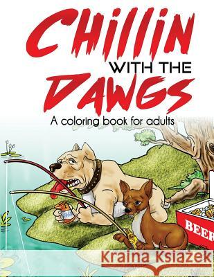 Chillin With the Dawgs an Adult Coloring Book Gilbert, C. R. 9781539914051 Createspace Independent Publishing Platform - książka