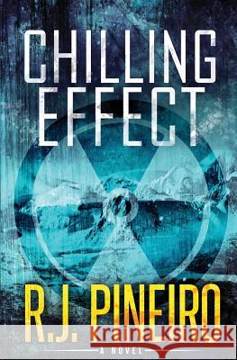 Chilling Effect: A Global Climate Thriller R. J. Pineiro 9780996662888 Auspicious Apparatus Press - książka