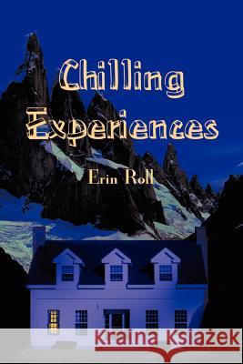 Chilling Experiences Erin Roll 9780595202546 Writers Club Press - książka