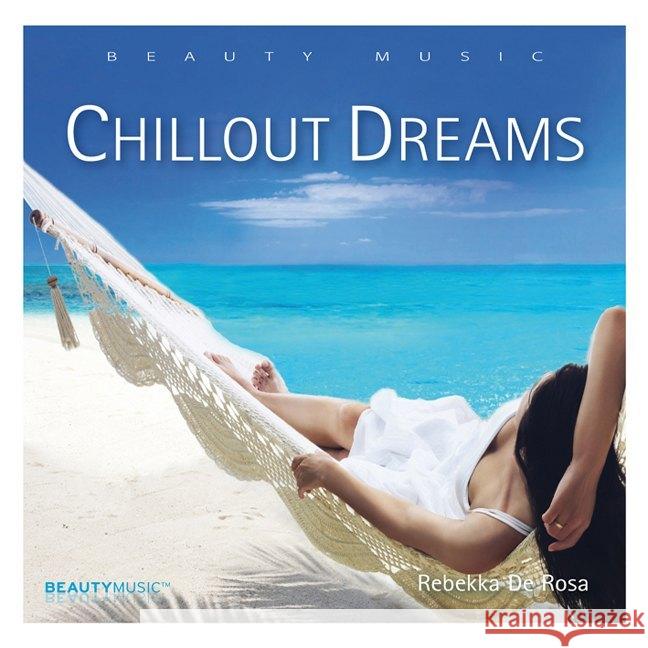 Chillout Dreams, 1 Audio-CD DeRosa, Rebekka 4036067160353 Beauty Music - książka