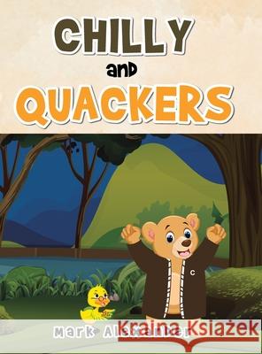 Chilly and Quackers Mark Alexander 9781728359823 Authorhouse - książka