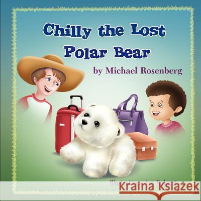 Chilly the Lost Polar Bear Michael Rosenberg 9781612049656 Strategic Book Publishing - książka