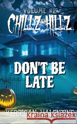 Chillz Hillz #2: Don't Be Late Kerrigan Valentine 9781533275844 Createspace Independent Publishing Platform - książka