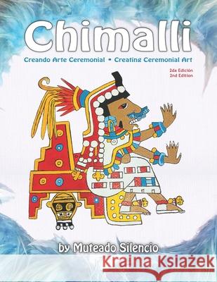 Chimalli: Creando Arte Ceremonial / Creating Ceremonial Art Muteado Silencio 9781956534009 Poor Press - książka