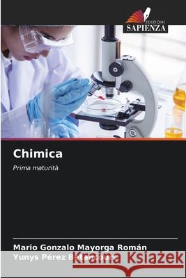 Chimica Mayorga Román, Mario Gonzalo, Betancourt, Yunys Pérez 9786208844097 Edizioni Sapienza - książka