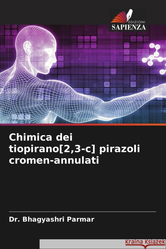 Chimica dei tiopirano[2,3-c] pirazoli cromen-annulati Parmar, Bhagyashri 9786204813479 Edizioni Sapienza - książka