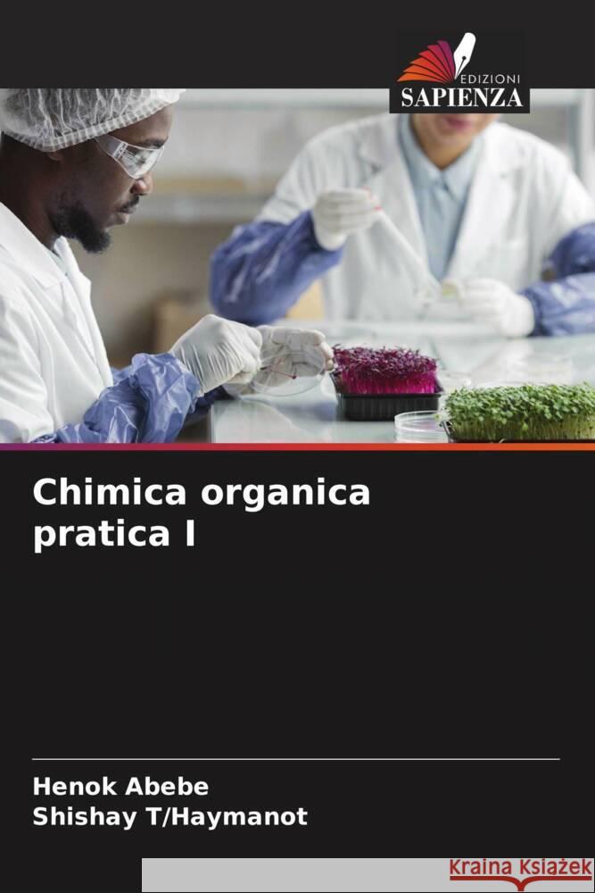 Chimica organica pratica I Henok Abebe Shishay T/Haymanot 9786208049539 Edizioni Sapienza - książka
