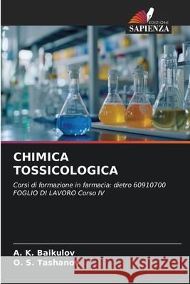 CHIMICA TOSSICOLOGICA Baikulov, A. K., Tashanov, O. S. 9786208780722 Edizioni Sapienza - książka