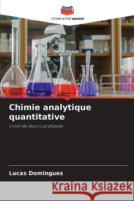 Chimie analytique quantitative Lucas Domingues   9786206208136 Editions Notre Savoir - książka