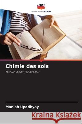 Chimie des sols Upadhyay, Manish 9786208914097 Editions Notre Savoir - książka