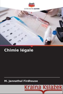 Chimie légale Firdhouse, M. Jannathul 9786208812577 Editions Notre Savoir - książka
