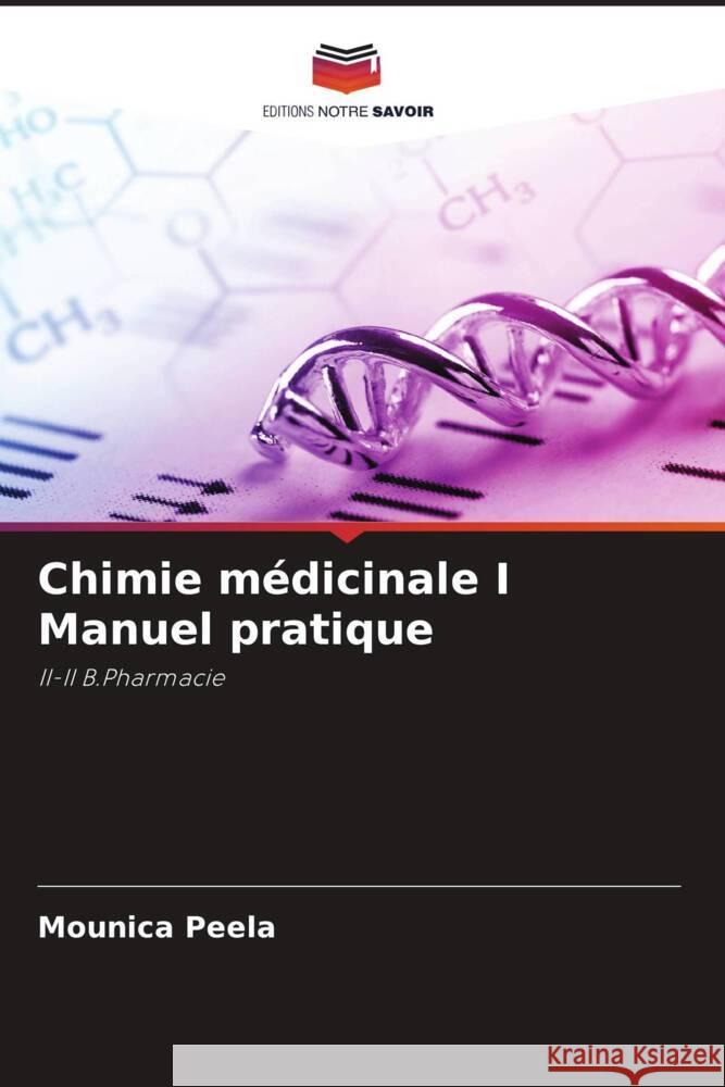 Chimie m?dicinale I Manuel pratique Mounica Peela 9786203180664 Editions Notre Savoir - książka