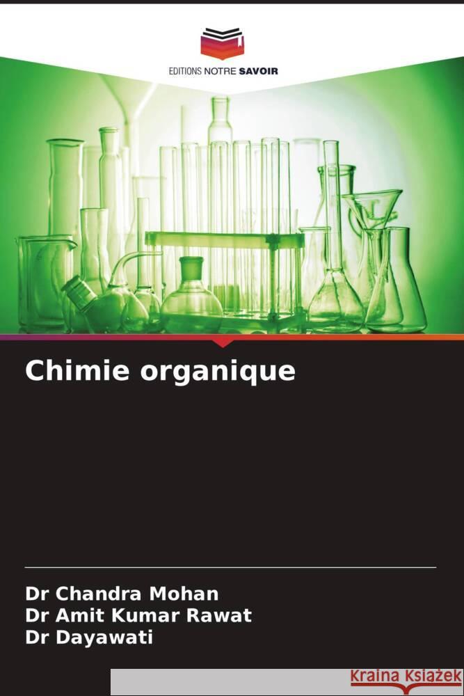 Chimie organique Chandra Mohan Amit Kumar Rawat Dayawati 9786206990413 Editions Notre Savoir - książka