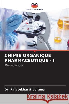 CHIMIE ORGANIQUE PHARMACEUTIQUE - I Sreerama, Dr. Rajasekhar 9786206803072 Editions Notre Savoir - książka