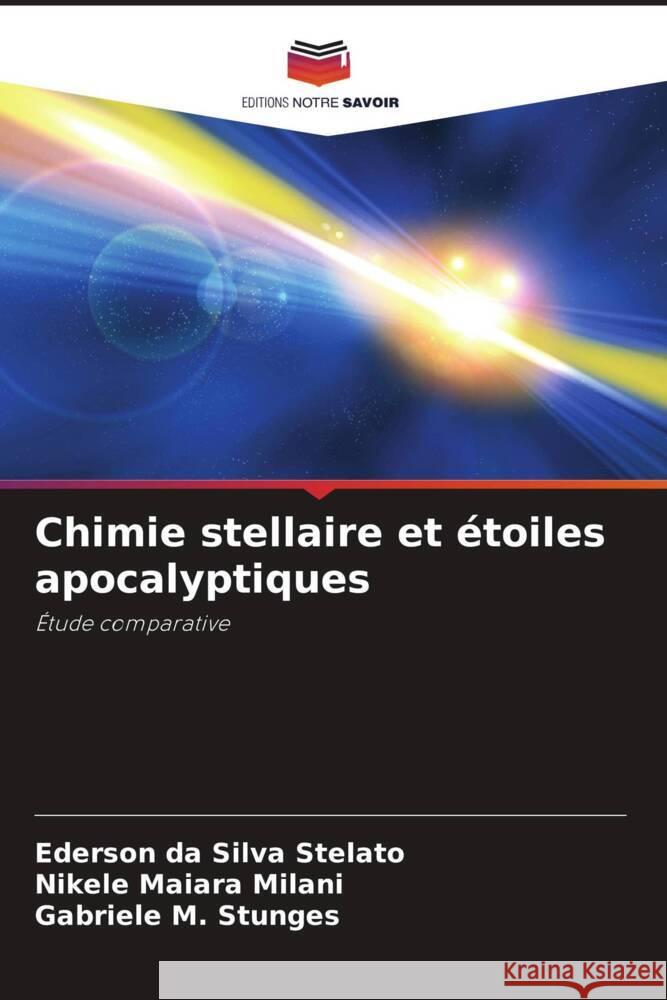 Chimie stellaire et étoiles apocalyptiques da Silva Stelato, Ederson, Milani, Nikele Maiara, M. Stunges, Gabriele 9786208566739 Editions Notre Savoir - książka