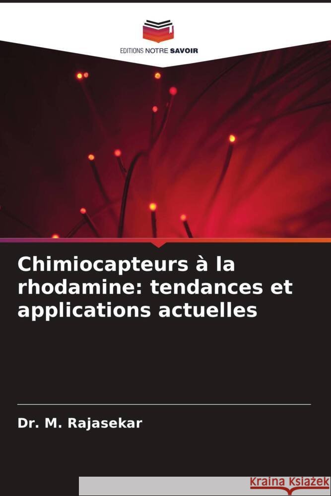 Chimiocapteurs ? la rhodamine: tendances et applications actuelles M. Rajasekar 9786208173227 Editions Notre Savoir - książka