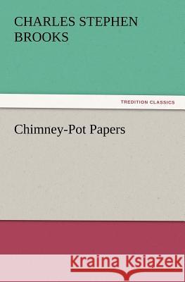 Chimney-Pot Papers Charles S (Charles Stephen) Brooks 9783847216551 tredition GmbH - książka