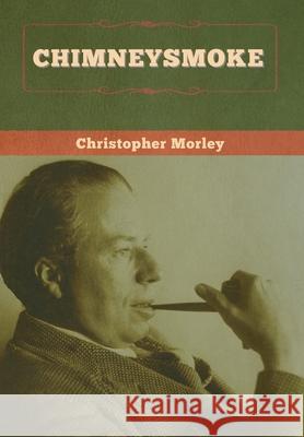 Chimneysmoke Christopher Morley 9781647997045 Bibliotech Press - książka